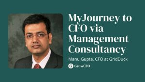 Manu Gupta started in sales. A finance MBA led him into the world of consultancy. He tells us why this is great experience for a CFO